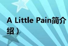 A Little Pain简介（关于a little pain详细介绍）