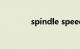 spindle speed（spindle）